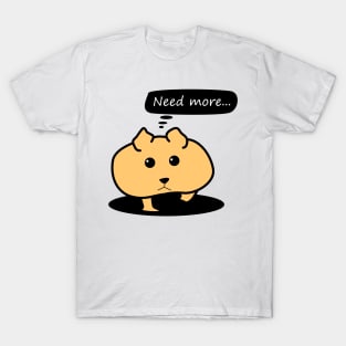 Hamster needs more food T-Shirt